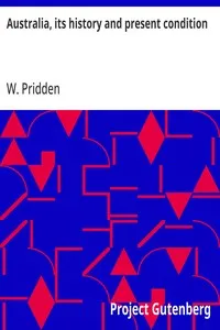 Australia, its history and present condition: containing an account both of the bush and of the colonies,; with their respective inhabitants — W. (William) Pridden cover