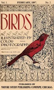 Birds, Illustrated by Color Photography, Vol. 1, No. 2: February, 1897 — Various cover