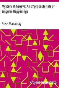Mystery at Geneva: An Improbable Tale of Singular Happenings — Rose Macaulay cover