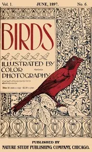 Birds, Illustrated by Color Photography, Vol. 1, No. 6: June, 1897 cover