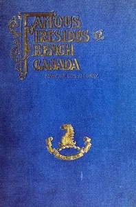 Famous Firesides of French Canada — Mary Wilson Alloway cover