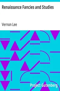 Renaissance Fancies and Studies: Being a Sequel to Euphorion — Vernon Lee cover