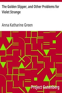 The Golden Slipper, and Other Problems for Violet Strange — Anna Katharine Green cover