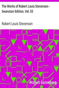 The Works of Robert Louis Stevenson - Swanston Edition, Vol. 03 — Robert Louis Stevenson cover