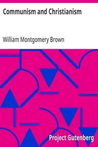 Communism and Christianism: Analyzed and Contrasted from the Marxian and Darwinian Points of View — William Montgomery Brown cover