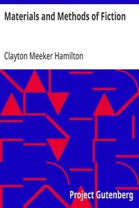Materials and Methods of Fiction: With an Introduction by Brander Matthews — Clayton Meeker Hamilton cover
