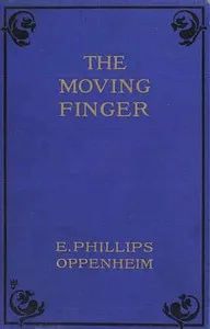 The Moving Finger — E. Phillips (Edward Phillips) Oppenheim cover