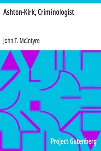Ashton-Kirk, Criminologist — John T. (John Thomas) McIntyre cover