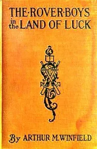 The Rover Boys in the Land of Luck; Or, Stirring Adventures in the Oil Fields — Edward Stratemeyer cover