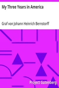 My Three Years in America — Johann Heinrich, Graf von Bernstorff cover