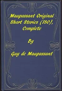Complete Original Short Stories of Guy De Maupassant — Guy de Maupassant cover