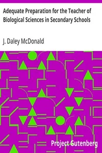Adequate Preparation for the Teacher of Biological Sciences in Secondary Schools — J. Daley (James Daley) McDonald cover