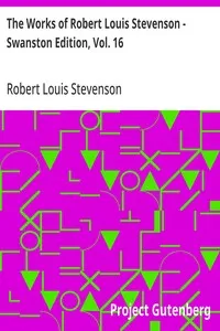 The Works of Robert Louis Stevenson - Swanston Edition, Vol. 16 — Robert Louis Stevenson cover
