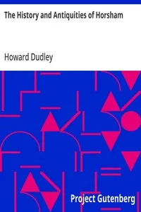 The History and Antiquities of Horsham — Howard Dudley cover