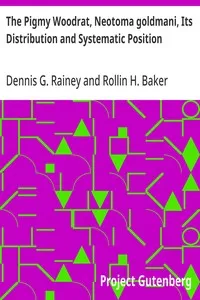 The Pigmy Woodrat, Neotoma goldmani, Its Distribution and Systematic Position — Rollin H. (Rollin Harold) Baker cover