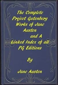 The Complete Project Gutenberg Works of Jane Austen: A Linked Index of all PG Editions of Jane Austen — Jane Austen cover