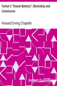 Fulton's "Steam Battery": Blockship and Catamaran — Howard Irving Chapelle cover