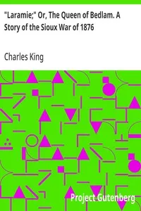 "Laramie;" Or, The Queen of Bedlam. A Story of the Sioux War of 1876 — Charles King cover