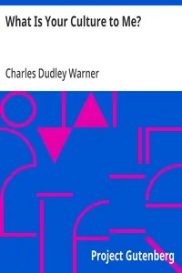 What Is Your Culture to Me? — Charles Dudley Warner cover