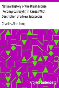 Natural History of the Brush Mouse (Peromyscus boylii) in Kansas With Description of a New Subspecies — Charles Alan Long cover