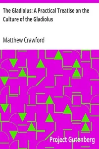 The Gladiolus: A Practical Treatise on the Culture of the Gladiolus — Matthew Crawford cover