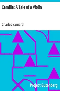 Camilla: A Tale of a Violin: Being the Artist Life of Camilla Urso — Charles Barnard cover