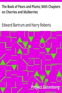 The Book of Pears and Plums; With Chapters on Cherries and Mulberries — Edward Bartrum cover
