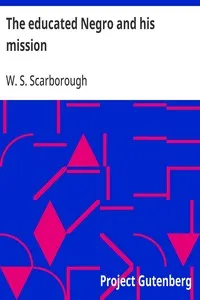 The educated Negro and his mission — W. S. (William Sanders) Scarborough cover