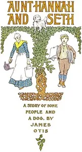 Aunt Hannah and Seth — James Otis cover