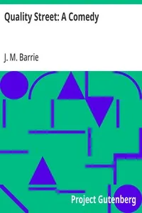 Quality Street: A Comedy — J. M. (James Matthew) Barrie cover