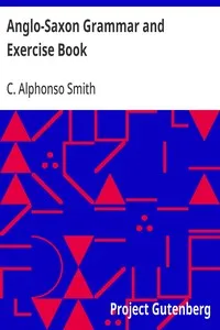 Anglo-Saxon Grammar and Exercise Book: with Inflections, Syntax, Selections for Reading, and Glossary — C. Alphonso (Charles Alphonso) Smith cover