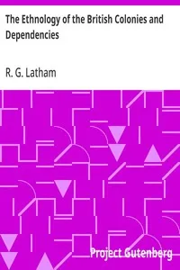 The Ethnology of the British Colonies and Dependencies — R. G. (Robert Gordon) Latham cover