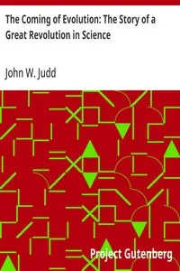 The Coming of Evolution: The Story of a Great Revolution in Science — John W. (John Wesley) Judd cover