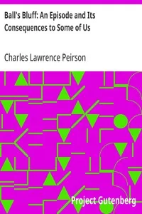 Ball's Bluff: An Episode and Its Consequences to Some of Us — Charles Lawrence Peirson cover