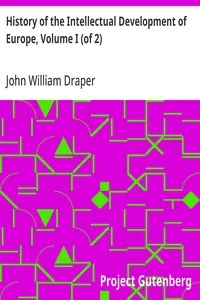 History of the Intellectual Development of Europe, Volume I (of 2): Revised Edition — John William Draper cover