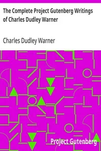 The Complete Project Gutenberg Writings of Charles Dudley Warner — Charles Dudley Warner cover