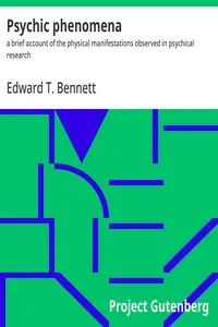 Psychic phenomena : $b a brief account of the physical manifestations observed in psychical research — Edward T. Bennett cover