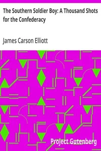 The Southern Soldier Boy: A Thousand Shots for the Confederacy — James Carson Elliott cover