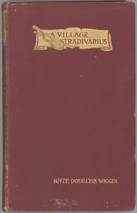 A Village Stradivarius — Kate Douglas Smith Wiggin cover