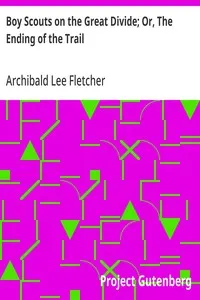 Boy Scouts on the Great Divide; Or, The Ending of the Trail — Archibald Lee Fletcher cover