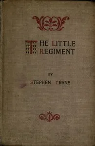 The Little Regiment, and Other Episodes of the American Civil War — Stephen Crane cover