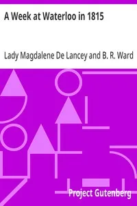 A Week at Waterloo in 1815: Lady De Lancey's Narrative: Being an Account of How She Nursed Her Husband, Colonel Sir William Howe De Lancey, Quartermaster-General of the Army, Mortally Wounded in the Great Battle — Magdalene, Lady De Lancey cover