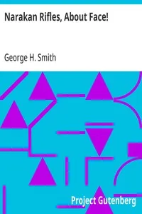 Narakan Rifles, About Face! — George H. (George Henry) Smith cover
