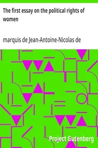 The first essay on the political rights of women — Jean-Antoine-Nicolas de Caritat, marquis de Condorcet cover