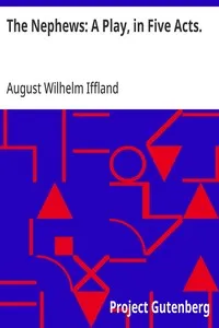 The Nephews: A Play, in Five Acts. — August Wilhelm Iffland cover