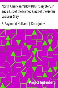 North American Yellow Bats, 'Dasypterus,' and a List of the Named Kinds of the Genus Lasiurus Gray — E. Raymond (Eugene Raymond) Hall cover
