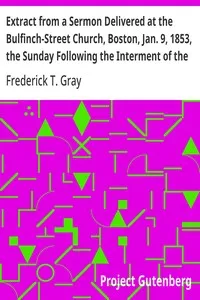 Extract from a Sermon Delivered at the Bulfinch-Street Church, Boston, Jan. 9, 1853, the Sunday Following the Interment of the Late Amos Lawrence — Frederick T. (Frederick Turell) Gray cover