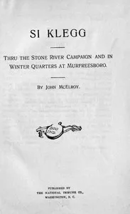 Si Klegg, Book 2: Thru the Stone River Campaign and in Winter Quarters at Murfreesboro cover