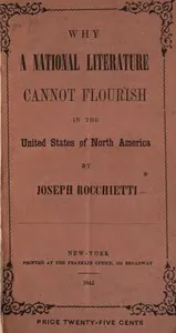 Why a National Literature Cannot Flourish in the United States of North America — Joseph Rocchietti cover