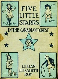 Five Little Starrs in the Canadian Forest — Lillian Elizabeth Roy cover
